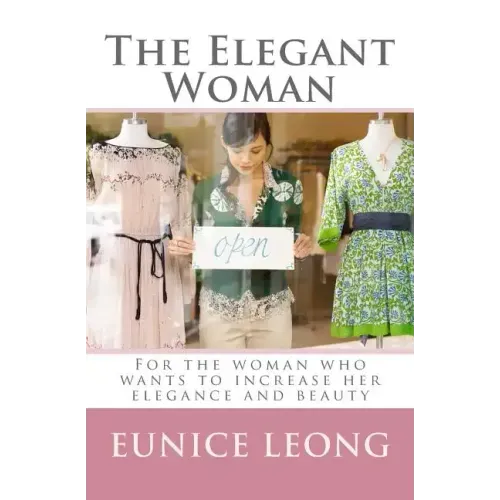 The Elegant Woman: Popular pages of www.elegantwoman.org, now available in a book.