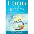 Food for Freedom: Reclaiming Our Health and Rescuing Our World