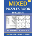 Mixed Puzzles Book For Adults - Word Search, Sudoku: 100+ Large Print Puzzles For Adults & Seniors (Vol 3)