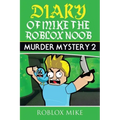 Diary of Mike the Roblox Noob: Murder Mystery 2