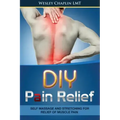 DIY Pain Relief: Self Massage and Stretching for Relief of Muscle Pain