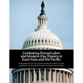 Combating Forced Labor and Modern-Day Slavery in East Asia and the Pacific