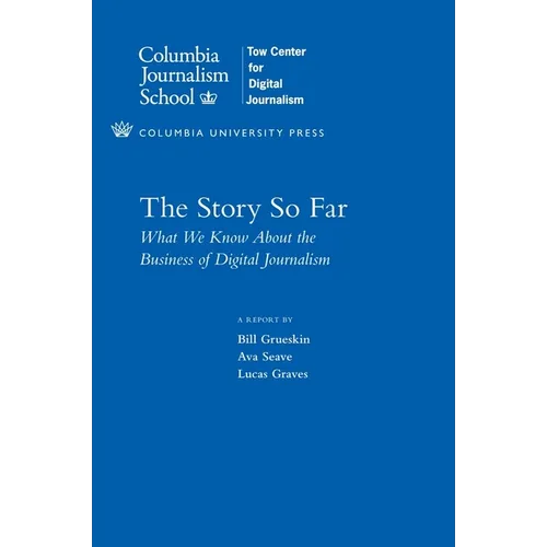 The Story So Far: What We Know about the Business of Digital Journalism