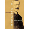 The Long Recessional: The Imperial Life of Rudyard Kipling