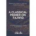 A Classical Primer on Tajwid: Sheikh Sulayman Al Jamzuri's Tuhfat Al Atfal- with points from Ibn Al Jazari's Muqaddimah