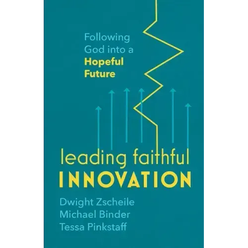 Leading Faithful Innovation: Following God Into a Hopeful Future