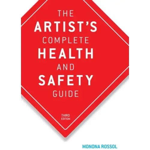 The Artist's Complete Health and Safety Guide