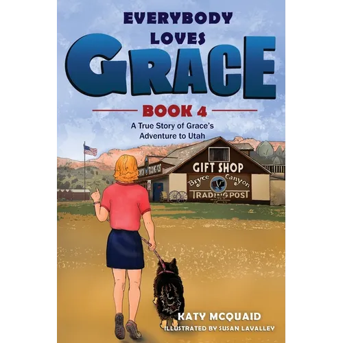Everybody Loves Grace: A True Story of Grace's Adventure to Utah