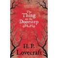 The Thing on the Doorstep (Fantasy and Horror Classics);With a Dedication by George Henry Weiss