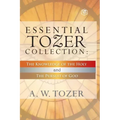 Essential Tozer Collection - The Pursuit of God & The Purpose of Man