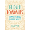 Beloved Economies: Transforming How We Work