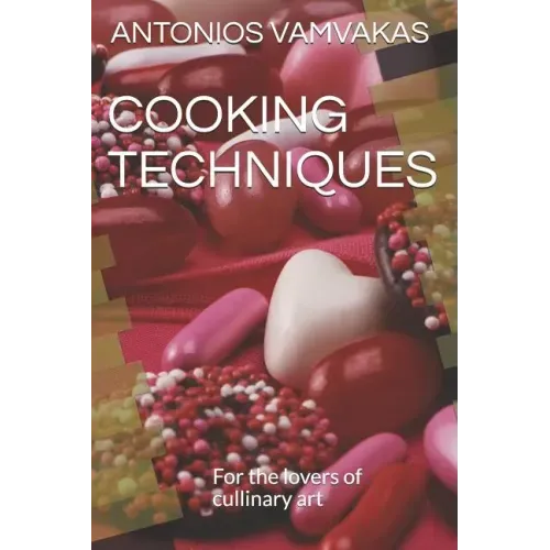 Cooking Techniques: For the lovers of cullinary art