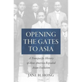 Opening the Gates to Asia: A Transpacific History of How America Repealed Asian Exclusion