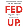 Fed Up: Emotional Labor, Women, and the Way Forward
