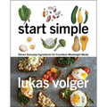 Start Simple: Eleven Everyday Ingredients for Countless Weeknight Meals