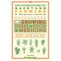 Backyard Farming: Growing Herbs for Food and Medicine