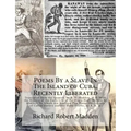 Poems By a Slave In The Island of Cuba, Recently Liberated: Translated from the Spanish, by R. R. Madden, M.D. With the History of the Early Life of t