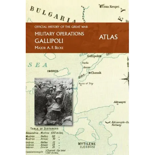 Gallipoli Official History of the Great War Other Theatres: Atlas
