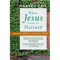 When Jesus Came to Harvard: Making Moral Choices Today