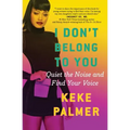 I Don't Belong to You: Quiet the Noise and Find Your Voice