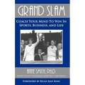 Grand Slam Coach Your Mind to Win in Sports, Business, and Life