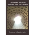 Greco-Roman and Jewish Tributaries to the New Testament: Festschrift in Honor of Gregory J. Riley