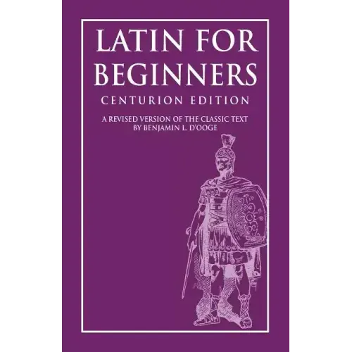 Latin for Beginners: Centurion Edition