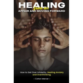 Healing from an Affair and Moving Forward: How to Get Over Infidelity, Healing Anxiety and Overthinking
