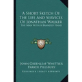 A Short Sketch of the Life and Services of Jonathan Walker: The Man with a Branded Hand