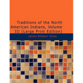 Traditions of the North American Indians, Volume 3