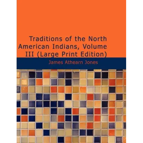 Traditions of the North American Indians, Volume 3