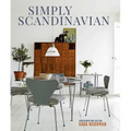 Simply Scandinavian: Calm, Comfortable and Uncluttered Homes