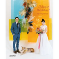 What a Wedding!: New Wedding Planning, Ideas, and Inspiration