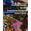 Portfolio Design for the Accessories Designer: How to create knock-their-socks-off accessories design portfolios