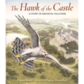 The Hawk of the Castle: A Story of Medieval Falconry