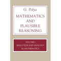 Mathematics and Plausible Reasoning, Volume 1: Induction and Analogy in Mathematics