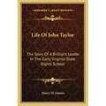 Life of John Taylor: The Story of a Brilliant Leader in the Early Virginia State Rights School