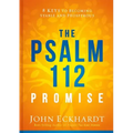 The Psalm 112 Promise: 8 Keys to Becoming Stable and Prosperous