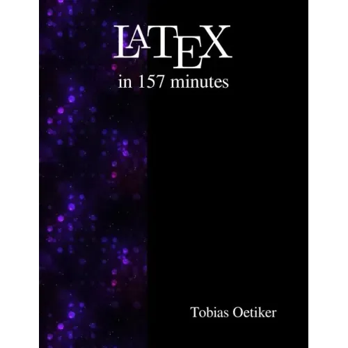 Latex in 157 minutes: The (Not So) Short Introduction to Latex