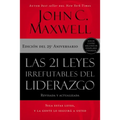 Las 21 Leyes Irrefutables del Liderazgo: Siga Estas Leyes, Y La Gente Lo Seguirá a Usted