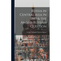 Russia in Central Asia in 1889 & the Anglo-Russian Question
