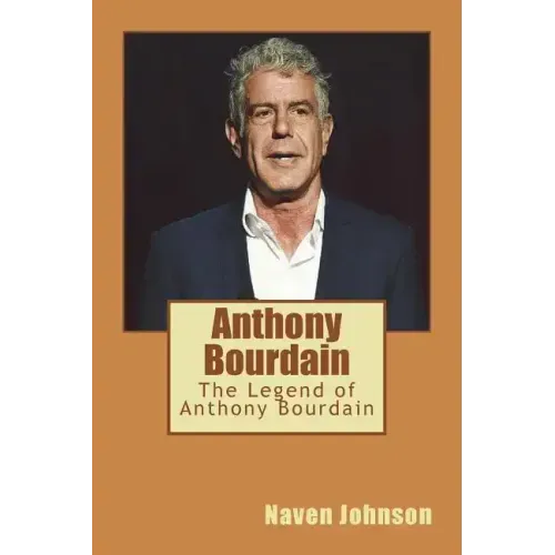 Anthony Bourdain: The Legend of Anthony Bourdain