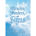 Miracles, Wonders, and Signs: Impossible Situations Made Possible Only by God