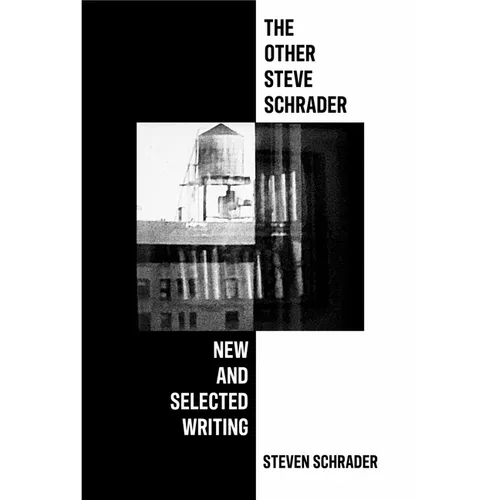 The Other Steve Schrader: New and Selected Writing