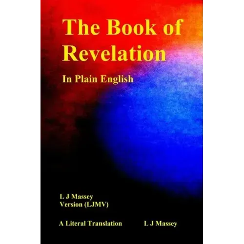 The Book of Revelation in Plain English: L J Massey Version (Ljmv) a Literal Translation