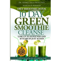 Diet Smoothie Detox, 10 Day Green Smoothie Cleanse: Lose up to 10 pounds and 10 years in just 10 days. Could this be your last diet and weight loss bo