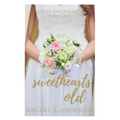 Sweethearts Old: A Sweet Second-Chance Wedding Romance