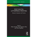 Post-Digital Letterpress Printing: Research, Education and Practice