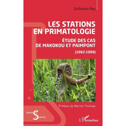 Les stations en primatologie: Etude des cas de Makokou et Paimpont (1962-1989)