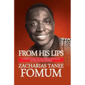 From His Lips: Compilation of Autobiographical Notes on Professor Zacharias Tanee Fomum